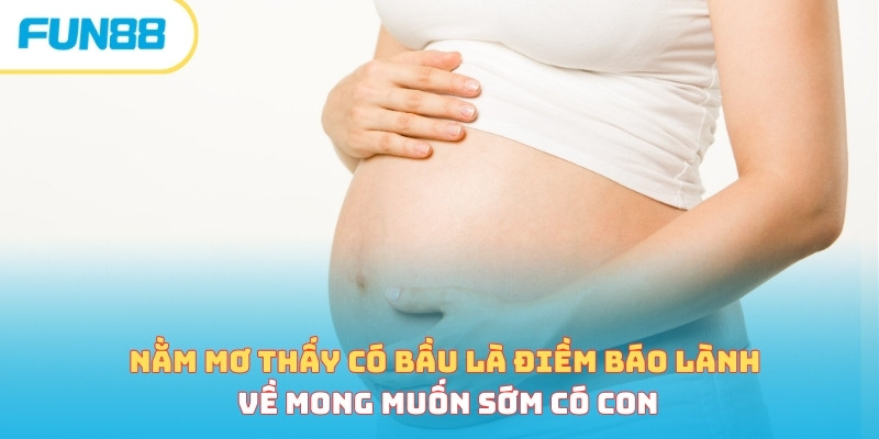 Sổ mơ Fun88 là gì và gợi ý những con số lộc may mắn đỉnh cao Sổ mơ thấy có bầu
