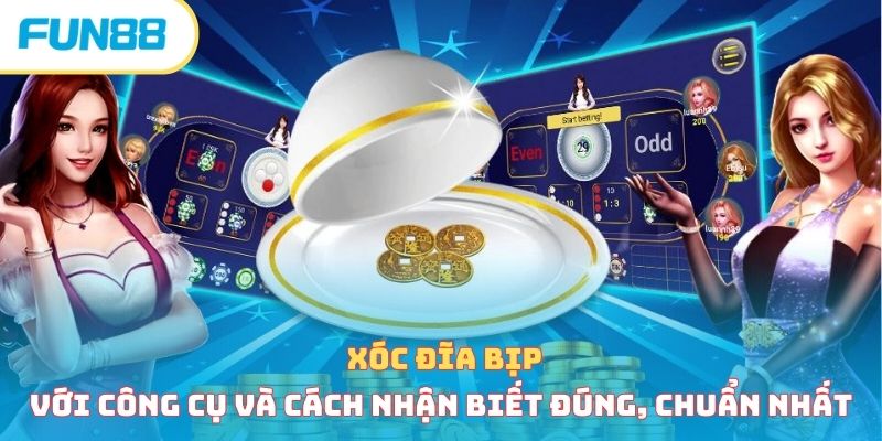 Xóc Đĩa Bịp Với Công Cụ Và Cách Nhận Biết Đúng, Chuẩn Nhất xoc dia bip anh dai dien
